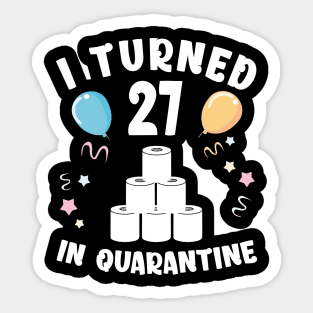 I Turned 27 In Quarantine Sticker